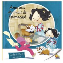 Cuide de Você! Seja Sociável: Ame Seus Animais de Estimação