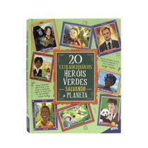 20 Heróis Verdes Extraordinários Salvando o Planeta