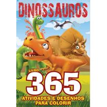 Dinossauros 365 Atividades e Desenhos para Colorir