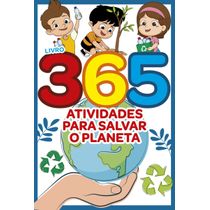 365 Atividades para Salvar o Planeta