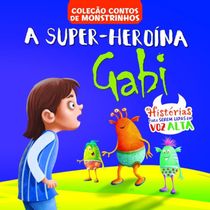 Contos de Monstrinhos - A Super-Heroína Gabi