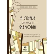 Livro A Cidade Que Ficou Na Memória