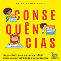 Livro  Consequências - 50 questões para a criança refletir sobre responsabilidade e organização