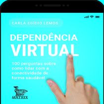 Livro Dependência virtual 100 perguntas sobre como lidar com a conectividade de forma saudável