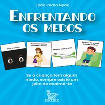 Livro Enfrentando medos se a criança tem algum medo, sempre existe um meio de acalmá-la