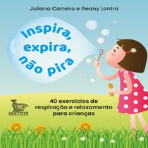 Livro Inspira, expira, não pira 40 exercícios de respiração e relaxamento para crianças