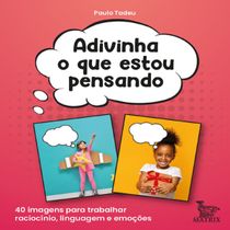 Livro Adivinha o que estou pensando: 40 imagens para trabalhar raciocínio, linguagem e emoções