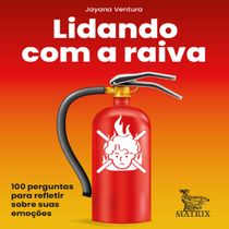 Livro Lidando com a raiva 100 perguntas para refletir sobre suas emoções