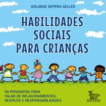 Livro Habilidades sociais para crianças 50 perguntas para falar de relacionamentos, respeito e responsabilidade.