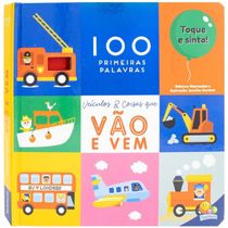 Livro 100 Primeiras Palavras - Toque e Sinta: Veículos & Coisas que vão e vem