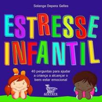 Livro Estresse Infantil 40 perguntas para ajudar a criança a alcançar o bem-estar emocional