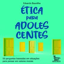 Livro Ética para adolescentes 50 perguntas baseadas em situações para pensar em valores morais