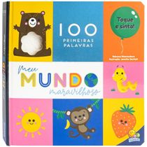 Livro 100 Primeiras Palavras - Toque e Sinta: Meu Mundo Maravilhoso