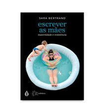 Livro Escrever as mães - maternidade e resistência