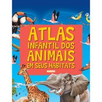 Livro Atlas Infantil Dos Animais Em Seus Habitats