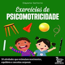 Livro Exercícios de psicomotricidade 50 atividades que estimulam movimentos, equilíbrio e conceitos corporais