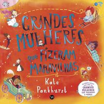 Livro Grandes Mulheres Que Fizeram Maravilhas - Kate Pankhurst - VR Editora
