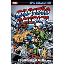 Capitão América: À Primeira Luz Da Aurora (Marvel Epic Collection)