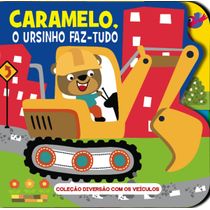Coleção Diversão Com os Veículos - Caramelo, O Ursinho Faz-Tudo