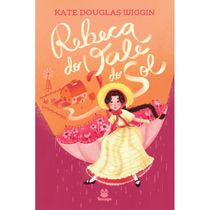 Rebeca do vale do sol (Kate Douglas Wiggin)